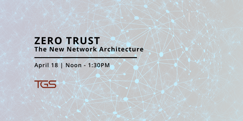 Zero Trust: The New Network Architecture